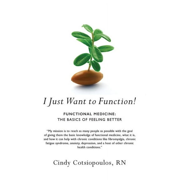 I Just Want to Function!: Functional Medicine: The Basics of Feeling Better, (Paperback)