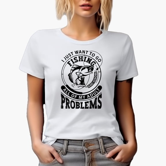 I Just Want to Go Fishing and Ignore All of My Adult Problems, White T-Shirt, Small