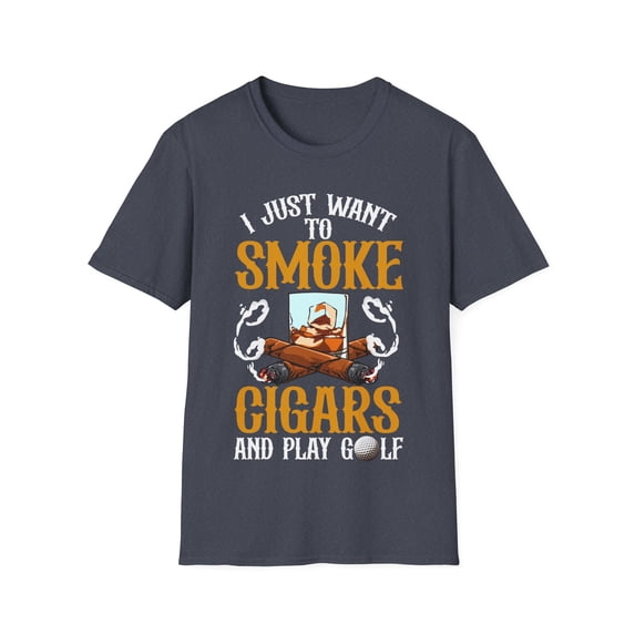 I Just Want to Smoke Cigars And Play Golf Funny Dad Father Unisex T-Shirt
