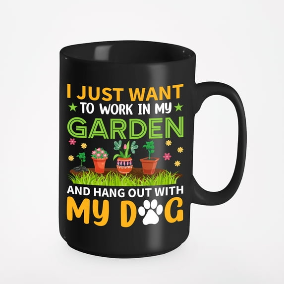 I Just Want to Work in My Garden and Hang Out with My Dog, Black 15oz Ceramic Mug