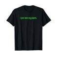 thumbnail image 1 of I Just Wet My Plants Green - Gardening Shirt for Gardeners T-Shirt, 1 of 5
