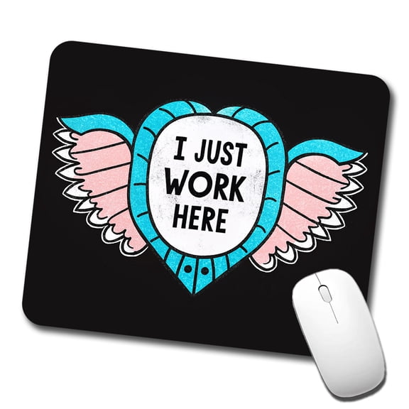 I Just Work Here Funny Mouse Pad Low Profile Gaming Mat