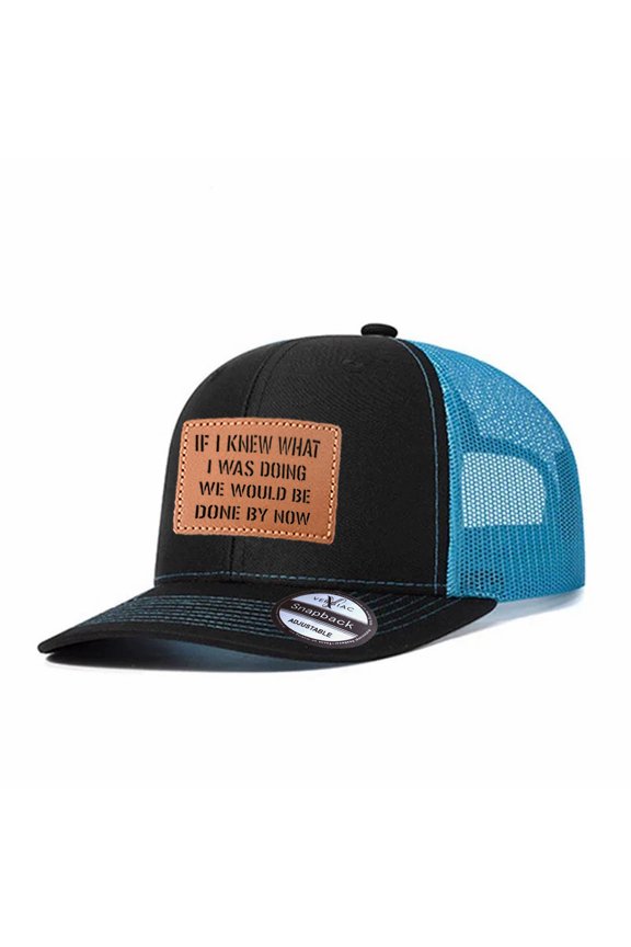 IF I KNEW WHAT I WAS DOING WE WOULD BE DONE BY NOW Letter Leather Patch Embroidered Color Block Trucker Hat Unisex Adjustable Cotton Breathable Fashion Cap for Travel Daily Wear