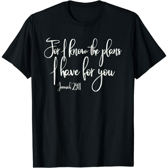 I KNOW THE PLANS I HAVE FOR YOU Bible Verse Mom Women Gift T-Shirt