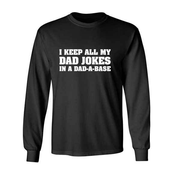 I Keep All My Dad Jokes Adult Long Sleeve T-shirt