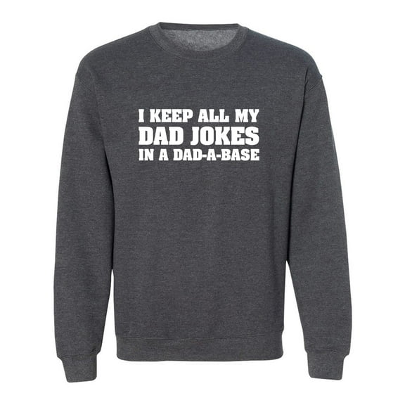 I Keep All My Dad Jokes Crewneck Sweatshirt