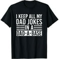 thumbnail image 1 of I Keep All My Dad Jokes In A Dad A Base Dad Jokes T-Shirt, 1 of 3