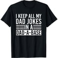 thumbnail image 1 of I Keep All My Dad Jokes In A Dad A Base Dad Jokes T-Shirt, 1 of 4