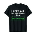 thumbnail image 1 of I Keep All My Dad Jokes In A Dad A Base Funny Dad Joke Gift T-Shirt, 1 of 5
