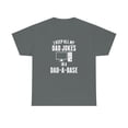 thumbnail image 1 of I Keep All My Dad Jokes In A Dad-A-Base - Funny Dad Joke Shirt - ID: 105, 1 of 7