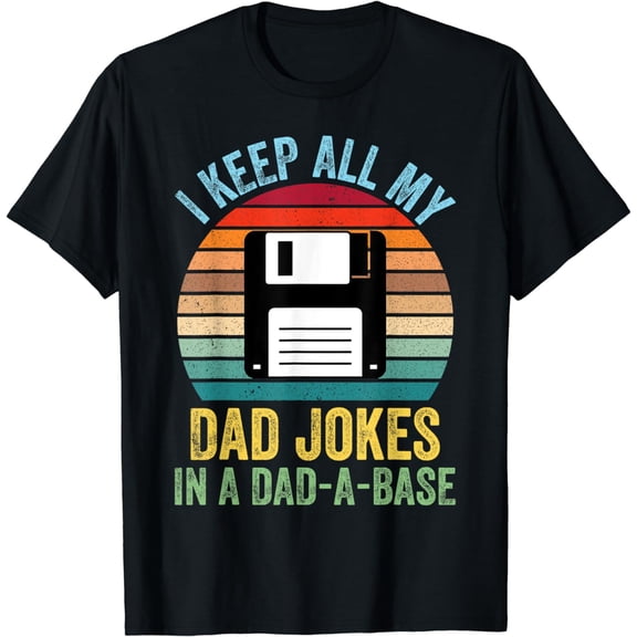 I Keep All My Dad Jokes In A Dad-A-Base T-Shirt