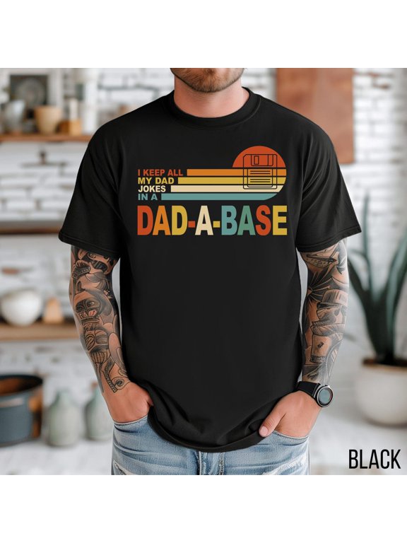 I Keep All My Dad Jokes In A Dad-a-base New Daddy Father's Day Best Cute Gift T-shirt