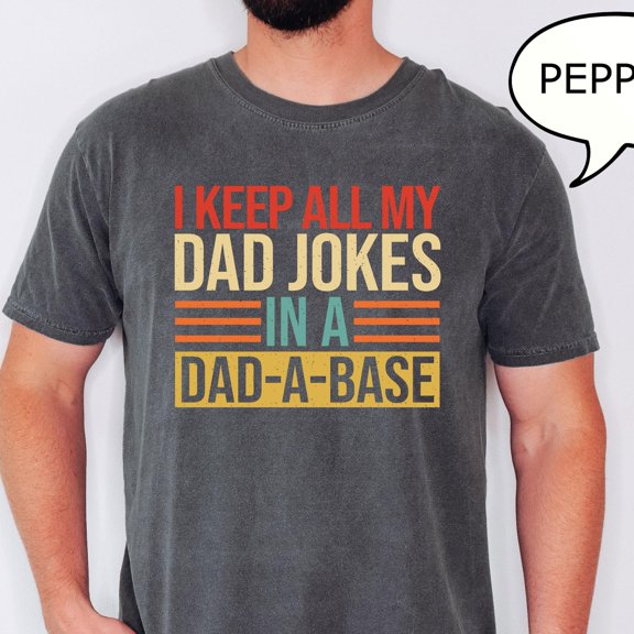 I Keep All My Dad Jokes In A DadaBase TShirt Fatheramp39s Day Gift Gift For Dad New Dad Gi