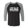 thumbnail image 1 of I Keep All My Dad Jokes Unisex 3/4 Sleeve Baseball Raglan Tee, 1 of 3