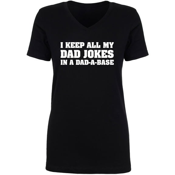 I Keep All My Dad Jokes Womens V-Neck T-Shirt