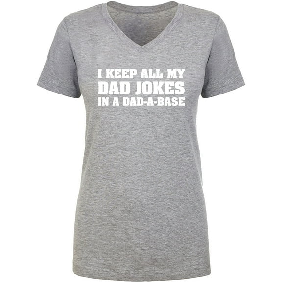 I Keep All My Dad Jokes Womens V-Neck T-Shirt