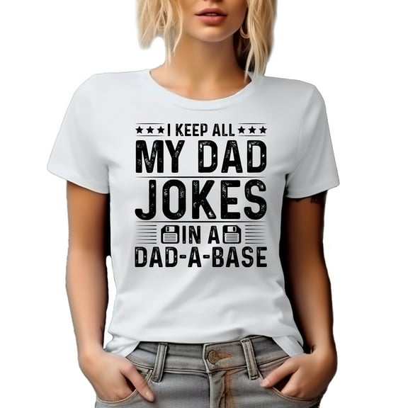 I Keep All My Dad Jokes in My Dad-a-Base, Funny Joker Father, White T-Shirt, Small