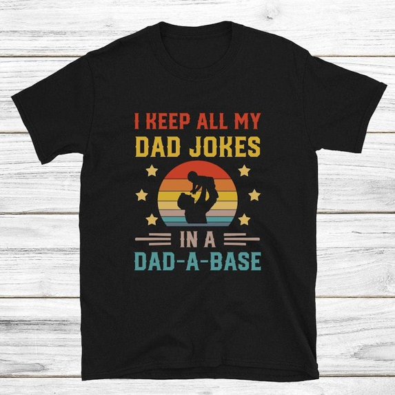 I Keep All My Dad Jokes in a Dad-a-Base Shirt Computer Science Dad Shirt Fathers Day 2026 Gift for Programmer Dad