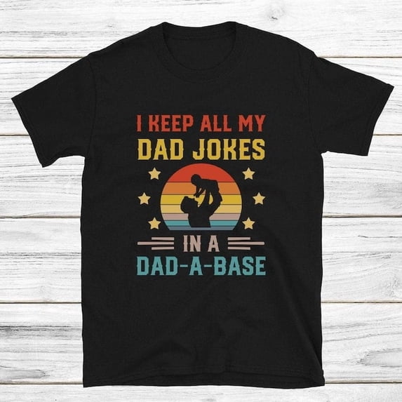 I Keep All My Dad Jokes in a Dad-a-Base Shirt Computer Science Dad Shirt Fathers Day 2026 Gift for Programmer Dad