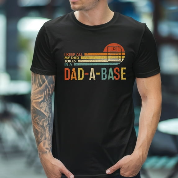 I Keep All My Dad Jokes in a Dad-a-Base Shirt – New Dad Shirt – Daddy Shirt – Father's Day Gift – Best Dad T-Shirt