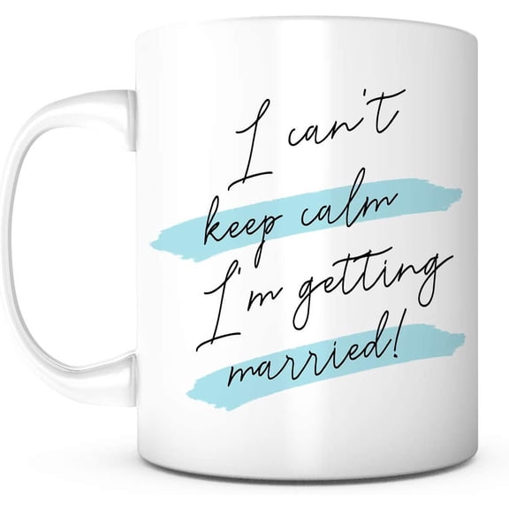 I Can't Keep Calm Wedding Party Gift, Engagement Present For Men/Women, Bachelor Party Mug Supplies, Gift for Wedding Mug Bride/Groom, Engaged Coffee Mug Gift. Bride-to-be Mug, Couple Gift, Wife Mug