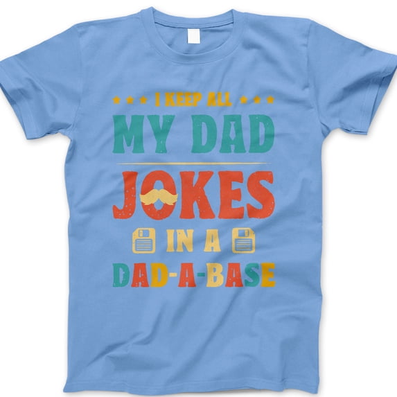 I Keep All My Dad Jokes in a Dad-A-Base T-Shirt – Funny Retro Dad Joke Tee with Mustache & Floppy Disk – Father’s Day Gift for Nerdy, Geeky or Tech-Loving Dads