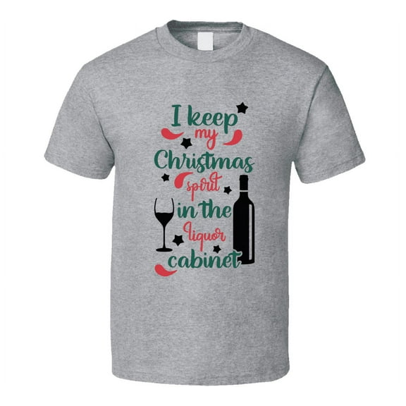 I Keep My Christmas Spirit In The Liquor Cabinet Tee Fun Christmas Tshirt Holiday T Shirt
