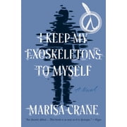 I Keep My Exoskeletons to Myself, Paperback
