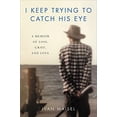 thumbnail image 1 of Pre-Owned I Keep Trying to Catch His Eye: A Memoir of Loss, Grief, and Love (Hardcover) 0306925745 9780306925740, 1 of 1