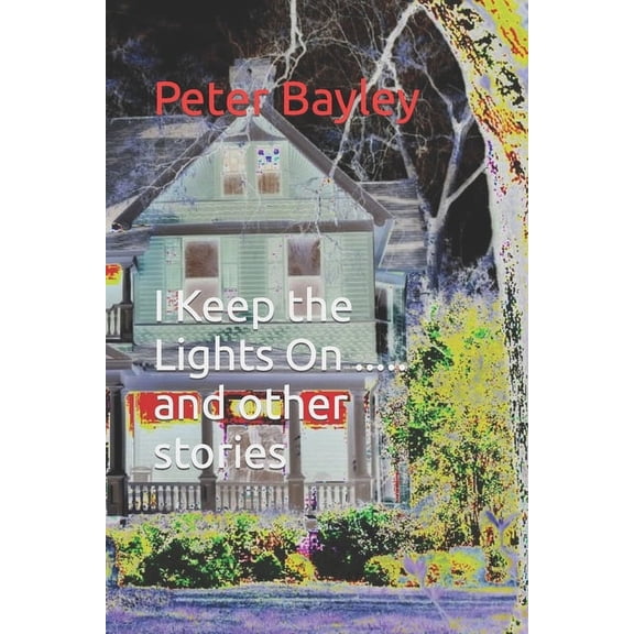 I Keep the Lights On ..... and other stories (Paperback)