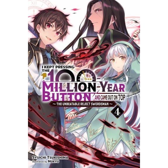 I Kept Pressing the 100-Million-Year But I Kept Pressing the 100-Million-Year Button and Came Out on Top, Vol. 4 (Light Novel): Volume 4, Book 4, (Paperback)