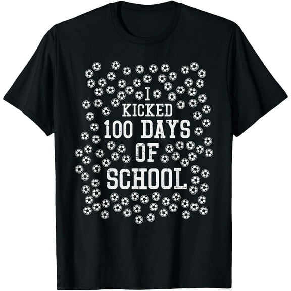 I Kicked 100 Days Of School Shirt 100th Soccer Player T-Shirt Shirts