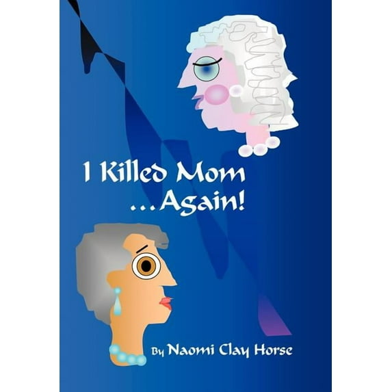 I Killed Mom . . . Again! : A True Story