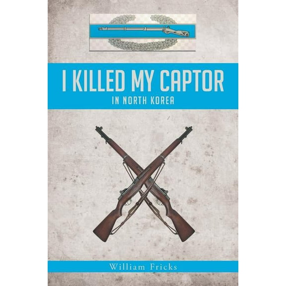 I Killed My Captor: in North Korea (Paperback)