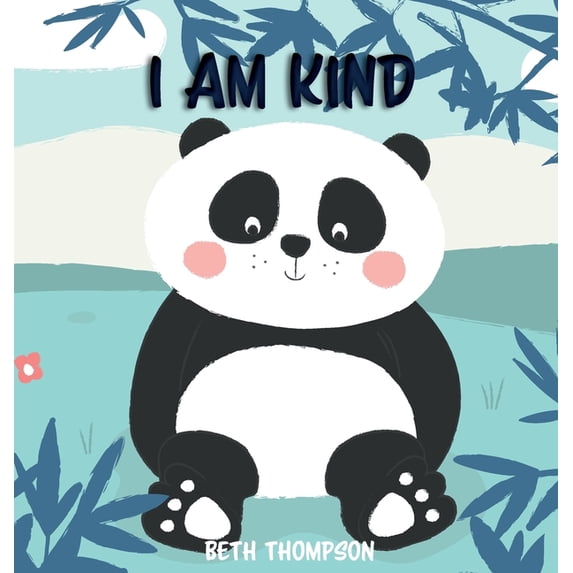 I am Kind: Helping children develop confidence, self-belief, resilience and emotional growth through character strengths, (Hardcover)