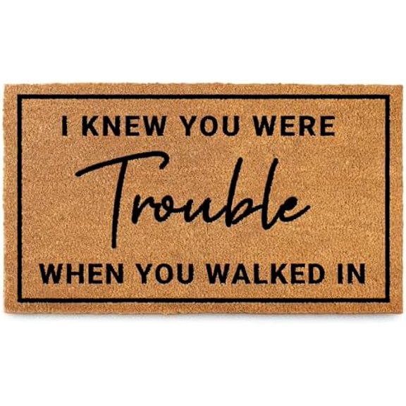 I Knew Your were Trouble When You Walked in Door Mat 30x17 Inch w/Non-Slip PVC Backing, Coir Doormat for Covered Outdoor Area,  Mat Gift Women$$Garden & Patio