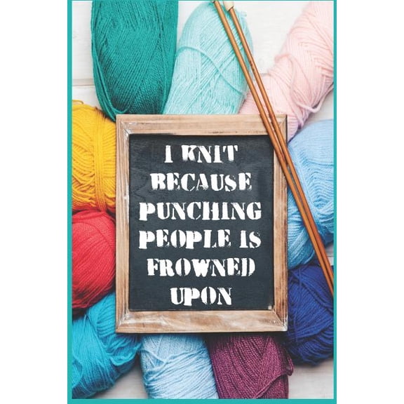 I Knit Because Punching People Is Frowned Upon - Knitting Graph Paper Notebook For Kids & Adults Learning To Knit (Paperback)