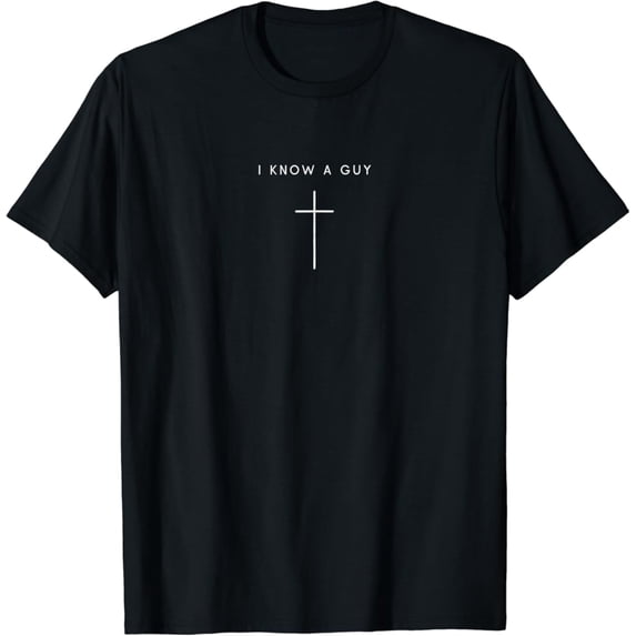 I Know A Guy Cross - Minimalist Christian Religijesus T-Shirt