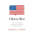thumbnail image 1 of Pre-Owned I Know Best: How Moral Narcissism Is Destroying Our Republic, If It Hasn't Already (Hardcover) 1594038058 9781594038051, 1 of 1