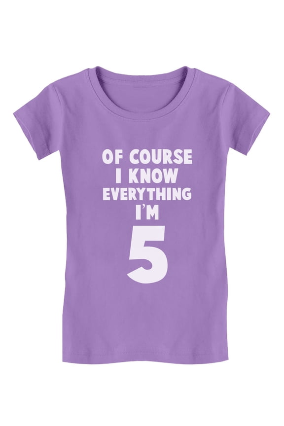 I Know Everything I'm 5 Funny 5th Birthday Gift Girls' Fitted Kids T-Shirt M (7-8) Lavender