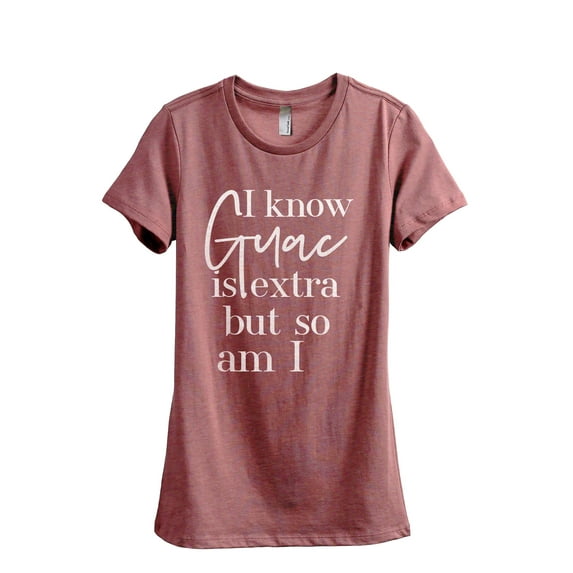 I Know Guac Is Extra But So Am I Women's Fashion Relaxed T-Shirt Tee Heather Rouge 2X-Large