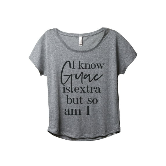 I Know Guac Is Extra But So Am I Women's Fashion Slouchy Dolman T-Shirt Tee Heather Grey Small
