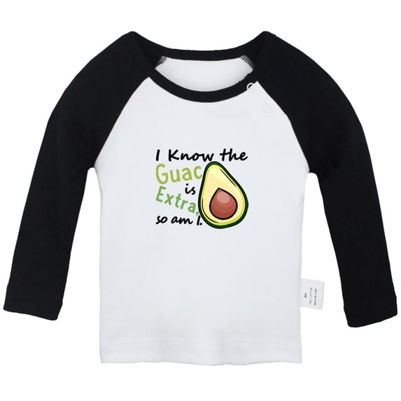 I Know the Guac Is Extra Funny T shirt For Baby, Newborn Babies T-shirts, Infant Tops, 0-24M Kids Graphic Tees Clothing (Long Black Raglan T-shirt, 0-6 Months)