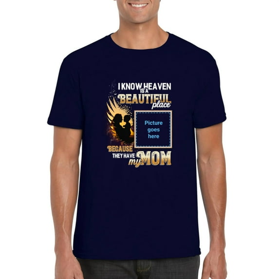 I Know Heaven Is A Beautiful Place My Mom Angel Memorial T-Shirt, for men & women, up to size 5XL