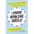 thumbnail image 1 of I Know How She Does It Laura Vanderkam (Paperback), 1 of 1