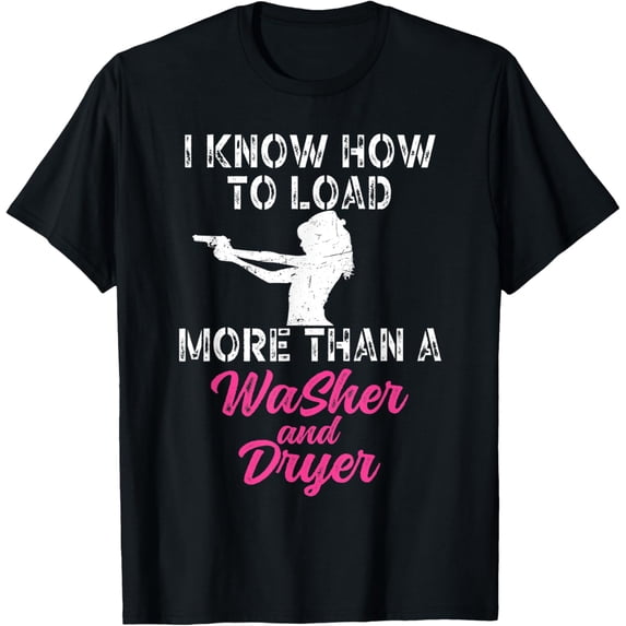 I Know How To Load More Than A Washer And Dryer T-Shirt
