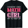 thumbnail image 1 of I Know I Do Math Like A Girl Try to Keep Up Funny Math T-Shirt, 1 of 3