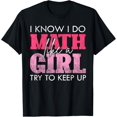 thumbnail image 1 of I Know I Do Math Like A Girl Try to Keep Up Funny Math T-Shirt, 1 of 4