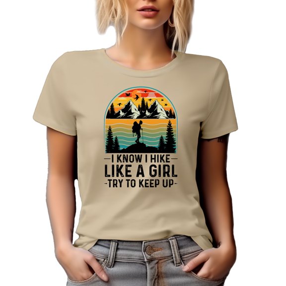 I Know I Hike Like a Girl, Try to Keep Up, Retro Hiker or Hiking Enthusiast, Tan T-Shirt, Large