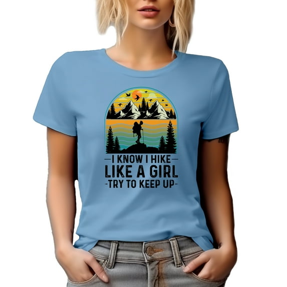 I Know I Hike Like a Girl, Try to Keep Up, Retro Hiking Enthusiast or Hiker, Baby Blue T-Shirt, 3XL